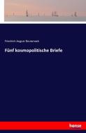 Fünf kosmopolitische Briefe di Friedrich August Bouterwek edito da hansebooks