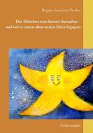 Das Märchen vom kleinen Sternchen - und wie es einem alten weisen Stern begegnet di Brigitte Anna Lina Wacker edito da Books on Demand