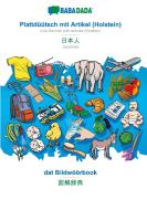 BABADADA, Plattdüütsch mit Artikel (Holstein) - Japanese (in japanese script), dat Bildwöörbook - visual dictionary (in  di Babadada Gmbh edito da Babadada