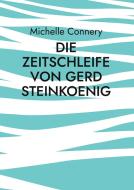 Die Zeitschleife von Gerd Steinkoenig di Michelle Connery edito da Books on Demand