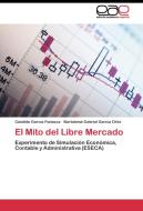El Mito del Libre Mercado di Cándido García Fonseca, Bartolomé Gabriel García Ortiz edito da EAE
