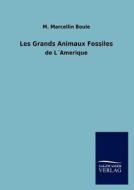 Les Grands Animaux Fossiles di M. Marcellin Boule edito da TP Verone Publishing