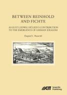 Between Reinhold and Fichte : August Ludwig Hülsen's Contribution to the Emergence of German Idealism di Ezequiel L. Posesorski edito da Karlsruher Institut für Technologie