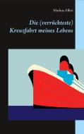 Die (verrückteste) Kreuzfahrt meines Lebens di Markus Alferi edito da Westflügel Verlag