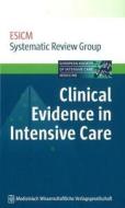 Clinical Evidence In Intensive Care di ESICM Systematic Review Group edito da Mwv Medizinisch Wissenschaftliche Verlagsgesellschaft Ohg