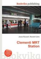 Clementi Mrt Station di Jesse Russell, Ronald Cohn edito da Book On Demand Ltd.