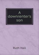 A Downrenter's Son di Ruth Hall edito da Book On Demand Ltd.