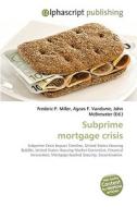 Subprime mortgage crisis di Frederic P Miller, Agnes F Vandome, John McBrewster edito da Alphascript Publishing