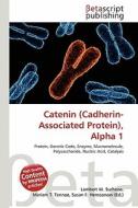 Catenin (Cadherin-Associated Protein), Alpha 1 edito da Betascript Publishing
