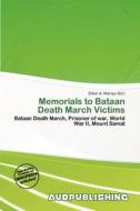 Memorials To Bataan Death March Victims edito da Aud Publishing