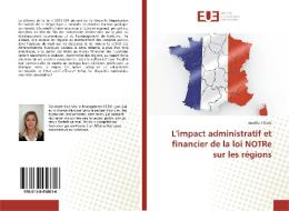 L'impact administratif et financier de la loi NOTRe sur les régions di Amélie Tilliole edito da Editions universitaires europeennes EUE