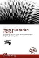 Wayne State Warriors Football edito da Crypt Publishing