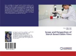 Scope and Perspectives of Starch Based Edible Films di Anshu Sibbal Chatli, Prerna Singh edito da LAP Lambert Academic Publishing
