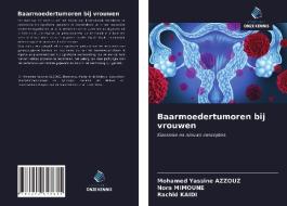 Baarmoedertumoren bij vrouwen di Mohamed Yassine Azzouz, Nora Mimoune, Rachid Kaidi edito da Uitgeverij Onze Kennis