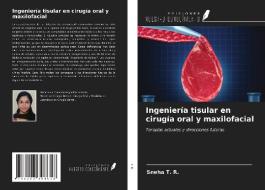 Ingeniería tisular en cirugía oral y maxilofacial di Sneha T. R. edito da Ediciones Nuestro Conocimiento