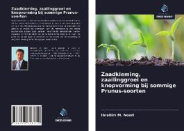 Zaadkieming, zaailinggroei en knopvorming bij sommige Prunus-soorten di Ibrahim M. Noori edito da Uitgeverij Onze Kennis