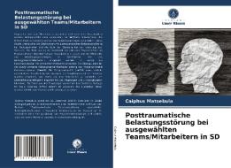Posttraumatische Belastungsstörung bei ausgewählten Teams/Mitarbeitern in SD di Caiphus Matsebula edito da Verlag Unser Wissen