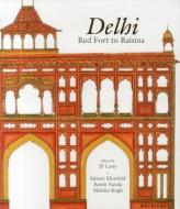 Delhi di J. P. Losty, Salman Khurshid, Ratish Nanda, Malvika Singh edito da Roli Books Pvt Ltd