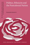 Politics, Ethnicity And The Postcolonial Nation di Eleonora Esposito edito da John Benjamins Publishing Co