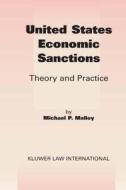 United States Economic Sanctions: Theory and Practice di Michael P. Malloy edito da WOLTERS KLUWER LAW & BUSINESS