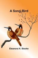 A song-bird di Eleanora H Stooke edito da Alpha Edition