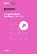 Competencias, cambio y coaching di Santiago Lazzati edito da Ediciones Granica, S.A.