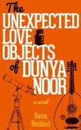 The Unexpected Love Objects of Dunya Noor di Rana Haddad edito da The American University in Cairo Press