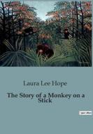The Story of a Monkey on a Stick di Laura Lee Hope edito da Culturea
