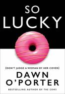 So Lucky di Dawn O'Porter edito da Harper Collins Publ. UK