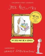 My Dog May Be a Genius di Jack Prelutsky edito da GREENWILLOW
