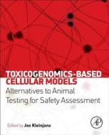 Toxicogenomics-Based Cellular Models edito da Elsevier Science Publishing Co Inc