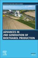 Advances In 2nd Generation Of Bioethanol Production edito da Elsevier Science Publishing Co Inc