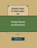 Education Finance For School Leaders di C. William Garner edito da Pearson Education (us)