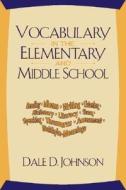 Vocabulary In The Elementary And Middle School di Dale D. Johnson edito da Pearson Education (us)