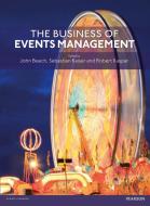 The Business of Events Management di John Beech, Sebastian Kaiser, Robert Kaspar edito da Pearson Education Limited