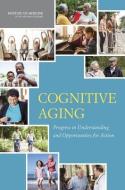 Cognitive Aging di Committee on the Public Health Dimensions of Cognitive Aging, Board on Health Sciences Policy, Institute of Medicine edito da National Academies Press