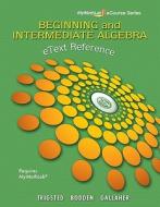 Etext Reference For Trigsted/bodden/gallaher Beginning & Intermediate Algebra Mymathlab di Kirk Trigsted, Kevin Bodden, Randall Gallaher edito da Pearson Education (us)