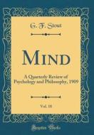 Mind, Vol. 18: A Quarterly Review of Psychology and Philosophy, 1909 (Classic Reprint) di G. F. Stout edito da Forgotten Books