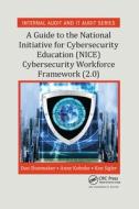A Guide To The National Initiative For Cybersecurity Education (nice) Cybersecurity Workforce Framework (2.0) di Dan Shoemaker, Anne Kohnke, Ken Sigler edito da Taylor & Francis Ltd