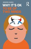 Why It's Ok To Be Of Two Minds di Jennifer Church edito da Taylor & Francis Ltd