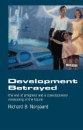 Development Betrayed di Richard B. Norgaard edito da Routledge