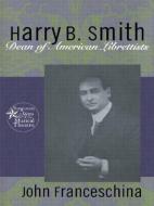 Harry B. Smith di John Franceschina edito da Taylor & Francis Ltd