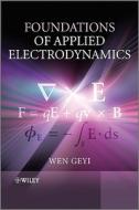 Foundations of Applied Electrodynamics di Wen Geyi edito da Wiley-Blackwell
