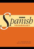 Using Spanish Vocabulary di R. E. Batchelor, Miguel Angel San Jose, Batchelor R. E. edito da Cambridge University Press