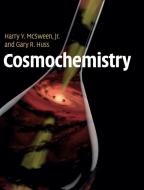 Cosmochemistry di Jr. Harry Y. McSween, Gary R. Huss edito da Cambridge University Press
