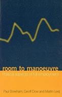 Room to Manoeuvre: Political Aspects of Full Employment di Paul Boreham, Geoff Dow, Martin Leet edito da MELBOURNE UNIV PR