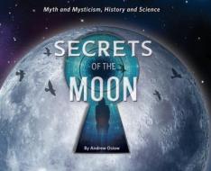 SECRETS OF THE MOON: MYTH AND MYSTICISM, di ANDREW OSIOW edito da LIGHTNING SOURCE UK LTD