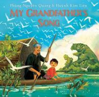My Grandfather's Song di Phung Nguyen Quang, Huynh Thi Kim Lien edito da MAKE ME A WORLD