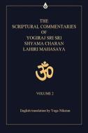 The Scriptural Commentaries of Yogiraj Sri Sri Shyama Charan Lahiri Mahasaya di Yoga Niketan edito da iUniverse