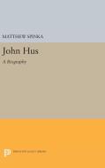John Hus di Matthew Spinka edito da Princeton University Press